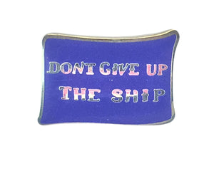 Don't Give Up The Ship Lapel Pin