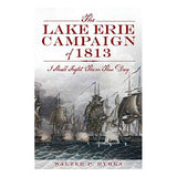 The Lake Erie Campaign of 1813: I Shall Fight Them this Day